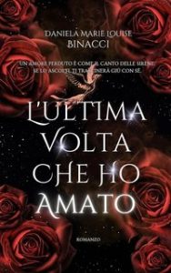Daniela Marie Louise Binacci – L’ultima volta che ho amato (2023)