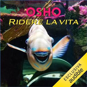 Osho – Ridere la vita꞉ Libertà e saggezza quotidiana (2023) (mp3 – 128 kbps)