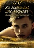 Josephine Cayne - Antichi Dei - Un nuovo inizio Vol. 3. La scelta del Dio serpente (2023)