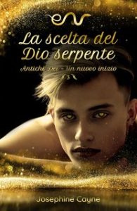 Josephine Cayne – Antichi Dei – Un nuovo inizio Vol. 3. La scelta del Dio serpente (2023)