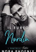 Nora Phoenix - I fratelli Foster Vol. 4. Il Furto: Nordin (2023)