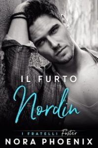 Nora Phoenix – I fratelli Foster Vol. 4. Il Furto: Nordin (2023)