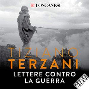 Tiziano Terzani – Lettere contro la guerra (2019) (mp3 – 128 kbps)