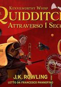 J.K. Rowling, Kennilworthy Whisp - Il Quidditch Attraverso I Secoli (2018) (mp3 - 64 kbps)
