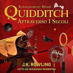 J.K. Rowling, Kennilworthy Whisp – Il Quidditch Attraverso I Secoli (2018) (mp3 – 64 kbps)