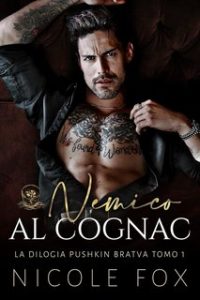 Nicole Fox – La Bratva Pushkin Vol. 1. Nemico al Cognac (2023)