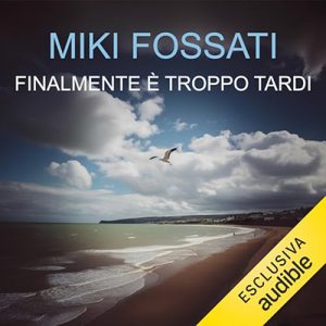 Miki Fossati – Finalmente è troppo tardi (2023) (mp3 – 128 kbps)