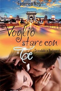 Federico Negri – Voglio stare con te. Scandalo a Budapest (2015)