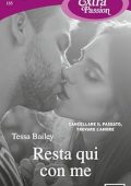 Tessa Bailey - Romancing the Clarksons Vol. 4. Resta qui con me (2023)