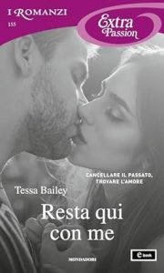 Tessa Bailey – Romancing the Clarksons Vol. 4. Resta qui con me (2023)