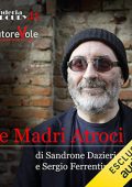 Sandrone Dazieri, G. Sergio Ferrentino - Le madri atroci (2015) (mp3 - 128 kbps)