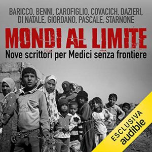 Alessandro Baricco – Mondi al limite꞉ 9 scrittori per Medici Senza Frontiere (2023) (mp3 – 128 kbps)
