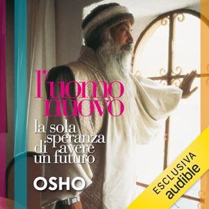 Osho – L’uomo nuovo꞉ La sola speranza di avere un futuro (2023) (mp3 – 128 kbps)
