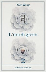 Han Kang – L’ora di greco (2023)