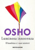 Osho - Luminosa innocenza꞉ Il bambino e i suoi misteri (2019) (mp3 - 128 kbps)