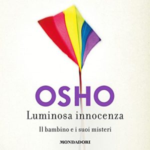 Osho – Luminosa innocenza꞉ Il bambino e i suoi misteri (2019) (mp3 – 128 kbps)
