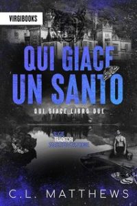 C. L. Matthews – Qui giace Vol. 2. Qui giace un santo (2023)
