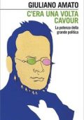 Giuliano Amato - C'era una volta Cavour. La potenza della grande politica (2023)