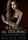 Nicole Fox - La Bratva Pushkin Vol. 2. Volpe al Cognac (2023)