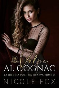 Nicole Fox – La Bratva Pushkin Vol. 2. Volpe al Cognac (2023)