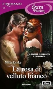 Mirta Drake – La Rosa di velluto Vol. 1. La rosa di velluto bianco (2023)