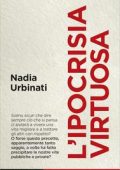 Nadia Urbinati - L'ipocrisia virtuosa (2023)