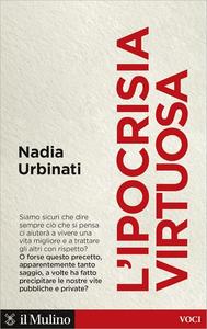 Nadia Urbinati – L’ipocrisia virtuosa (2023)