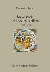 Pasquale Hamel – Breve storia della società siciliana. 1780-1990 (2011)