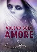 Anna Ieva , Anna Grieco - Volevo solo amore (2018)