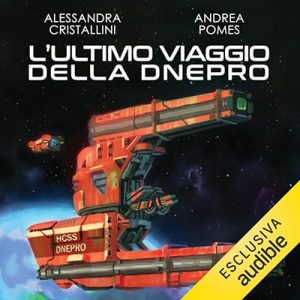 Alessandra Cristallini, Andrea Pomes – L’ultimo viaggio della Dnepro (2023) (mp3 – 128 kbps)