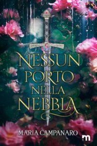 Maria Campanaro – Nessun porto nella nebbia (2023)