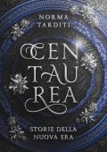 Norma Tarditi - Storie della Nuova Era Vol. 2. Centaurea (2023)
