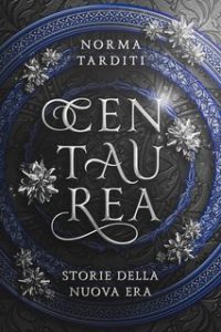 Norma Tarditi – Storie della Nuova Era Vol. 2. Centaurea (2023)