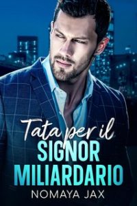 Nomaya Jax – Signor Miliardario Vol. 5. Tata per il Signor Miliardario (2023)