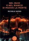 Michele Nosei - Nel buio e nel bianco si muove la morte (2023)