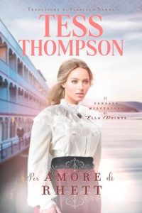 Tess Thompson – Il sensale misterioso di Ella Pointe Vol. 5. Per amore di Rhett (2023)