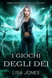 Lisa Jones – Serie Mondo Oscuro: Olimpo Vol. 1. I Giochi Degli Dei (2023)