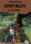 img Gioventù Bruciata 2 - L’île barbe (Éric Corbeyran e Olivier Bérlion)(Lanciostory 2013)