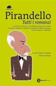 Luigi Pirandello – Tutti i romanzi: L’esclusa-Il turno-Il fu Mattia Pascal-Suo marito-I vecchi e i giovani-Quaderni di Serafino Gubbio operatore-Uno, nessuno e centomila. Ediz. integrale (2012)
