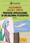 Alexander McCall Smith - Pratiche applicazioni di un dilemma filosofico (2011)