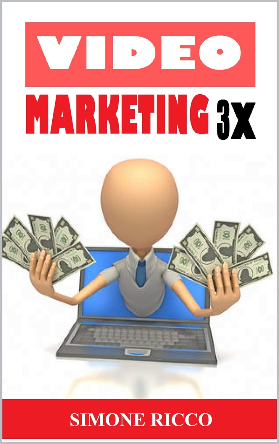 Simone Ricco – Video Marketing 3X: “Ecco Come Guadagnare Soldi Online Velocemente Ottenendo Migliaia di Visualizzazioni al Giorno su YouTube!” (2019)
