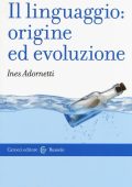 Adornetti Ines - Il linguaggio origine ed evoluzione (2016) PDF