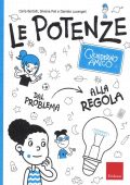 Daniela Lucangeli, Silvana Poli, Carla Bertolli -  Le potenze. Quaderno amico. Dal problema alla regola (2019) PDF