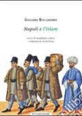 Giuliana Boccadamo - Napoli e l'Islam. Storie di musulmani, schiavi e rinnegati in Età Moderna (2010)
