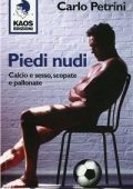 Carlo Petrini - Piedi nudi. Calcio e sesso, scopate e pallonate (2010)