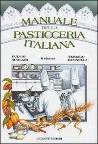 Fulvio Scolari, Teresio Busnelli – Manuale della pasticceria italiana – SOLO RICETTE (1997) PDF