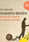Mario Tagliani - Il maestro dentro꞉ Trent'anni tra i banchi di un carcere minorile (2023) (mp3 - 128 kbps)