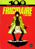 img 100 anni di fumetto italiano Vol.11 - Frigidaire e dintorni Quei cattivi ragazzi (2009)