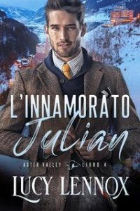 Lucy Lennox – Aster Valley Vol. 4. L’innamorato Julian (2023)