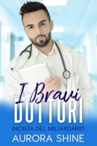 Aurora Shine – I Bravi Dottori Vol. 2. Incinta del Miliardario (2023)